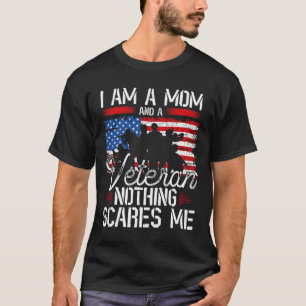 I Am A Mum And A Veteran Nothing Scares Me Veteran T-Shirt