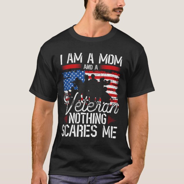 I Am A Mum And A Veteran Nothing Scares Me Veteran T-Shirt (Front)
