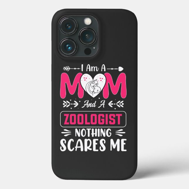 I Am A Mum And A Zoologist Nothing Scares Me Case-Mate iPhone Case (Back)