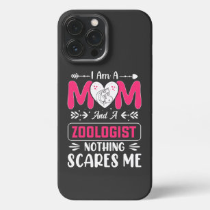 I Am A Mum And A Zoologist Nothing Scares Me iPhone 13 Pro Max Case
