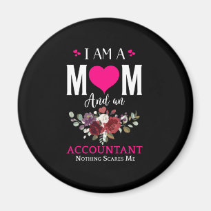 I Am A Mum And An Accountant, Nothing Scares Me Magnet