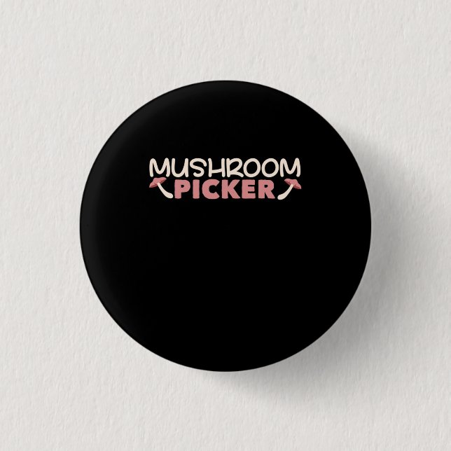 I Am A Mushroom Picker 3 Cm Round Badge (Front)