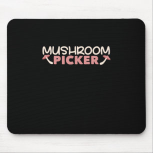 I Am A Mushroom Picker Mouse Mat