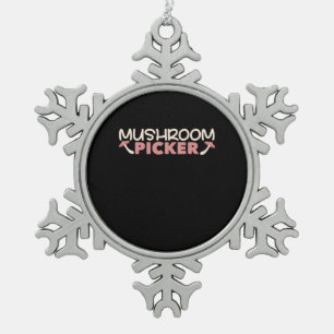 I Am A Mushroom Picker Snowflake Pewter Christmas Ornament