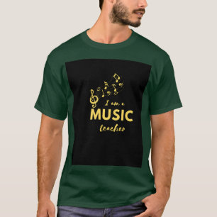 I am a music teacher T-Shirt