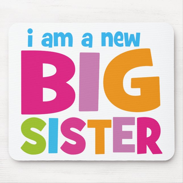 I am a new Big Sister Mouse Mat (Front)