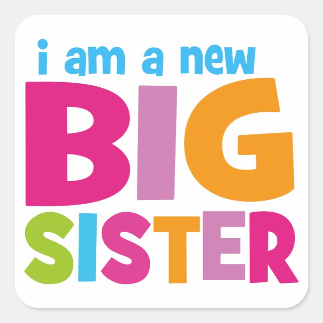I am a new Big Sister Square Sticker (Front)