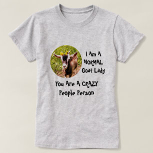I am a NORMAL goat lady T-Shirt