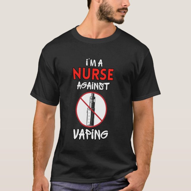 I Am a Nurse Against Vaping Non-Smoker Anti-Vape S T-Shirt (Front)
