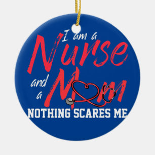 I Am A Nurse And A Mom Nothing Scares Me  Ceramic Tree Decoration