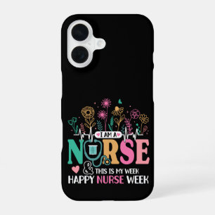 I Am A Nurse And This Is My Week Happy Nurse Week iPhone 16 Case