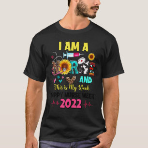 I Am A Nurse And This Is My Week Happy Nurse Week T-Shirt