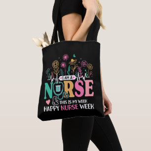 I Am A Nurse And This Is My Week Happy Nurse Week Tote Bag