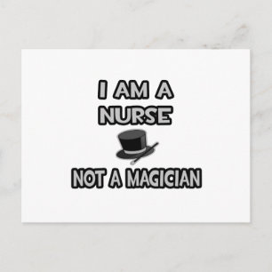 I Am A Nurse ... Not A Magician Postcard