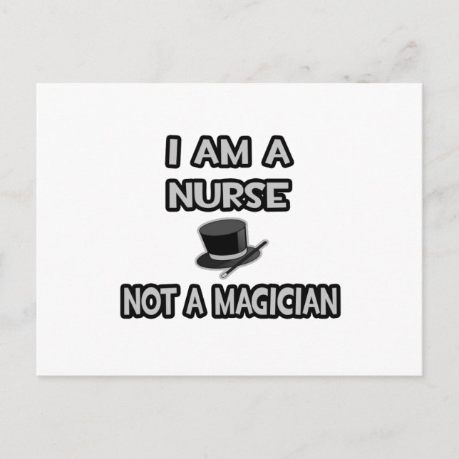 I Am A Nurse ... Not A Magician Postcard (Front)