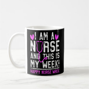 I Am A Nurse Nursing Careers Happy Nurses Week 1 Coffee Mug