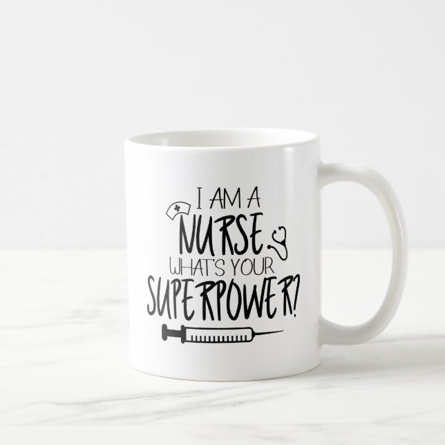 I Am A Nurse What's Your Superpower Coffee Mug (Right)