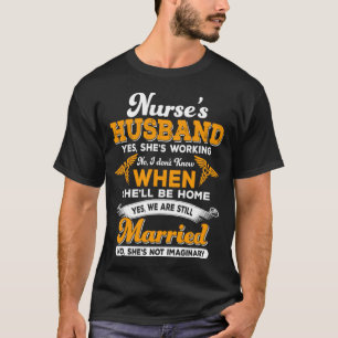 I Am A Nurse's Husband Proud Of My Wife Nurse  T-Shirt