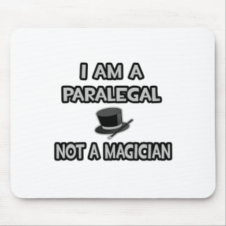 I Am A Paralegal ... Not A Magician Mouse Mat