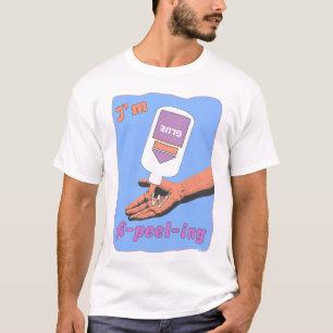 I Am A-Peel-Ing Funny Paste Peel T-Shirt