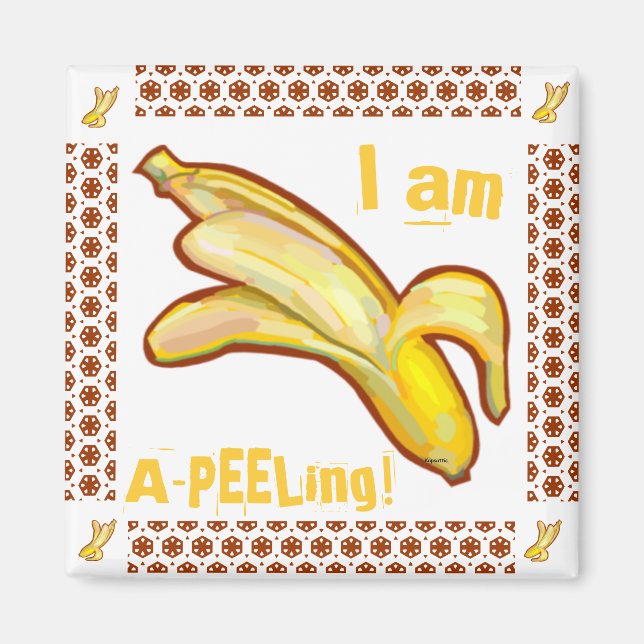 I am A-Peeling Banana Magnet (Front)
