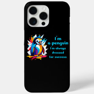 I am a penguin dressed for success  iPhone 15 pro max case