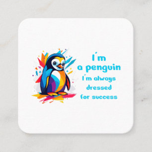 I am a penguin dressed for success  square business card