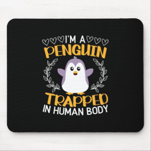 I Am A Penguin Trapped In Human Body Mouse Mat