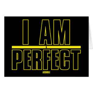 I Am A Perfect A-hole Belated Birthday Card