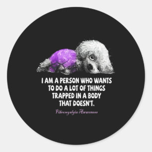 I Am A Person Who Wants To Do A Lot Of Thing Fibro Classic Round Sticker