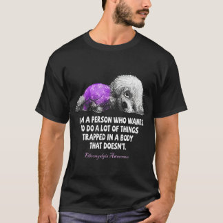 I Am A Person Who Wants To Do A Lot Of Thing Fibro T-Shirt