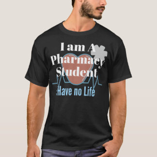 I am a pharmacy student I have no Life 68 T-Shirt