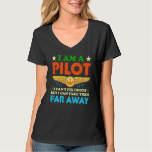 I Am A Pilot I Can Fix Idiots Sarcasm Funny Pilot T-Shirt