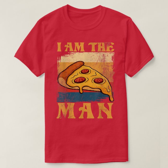 I Am A Pizza Man Tee Funny Women Present 575 940 (Design Front)