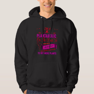 I Am A Plantaholic Get More Plants Funny Cute Hoodie