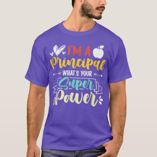 I am a Principal Whats Your Super Power Funny  T-Shirt