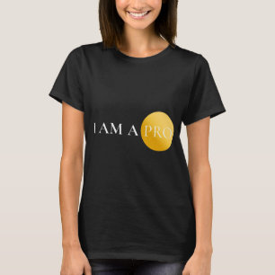 I AM A PRO Minimalist Motivational T-Shirt