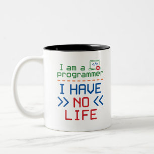 I Am a Programmer I Have No Life Two-Tone Coffee Mug