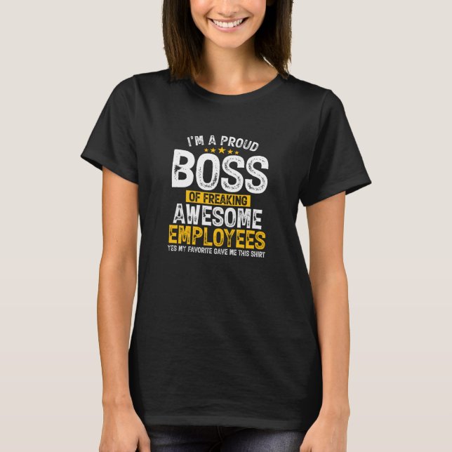 I Am A Proud Boss Of A Freaking Awesome Employees T-Shirt (Front)