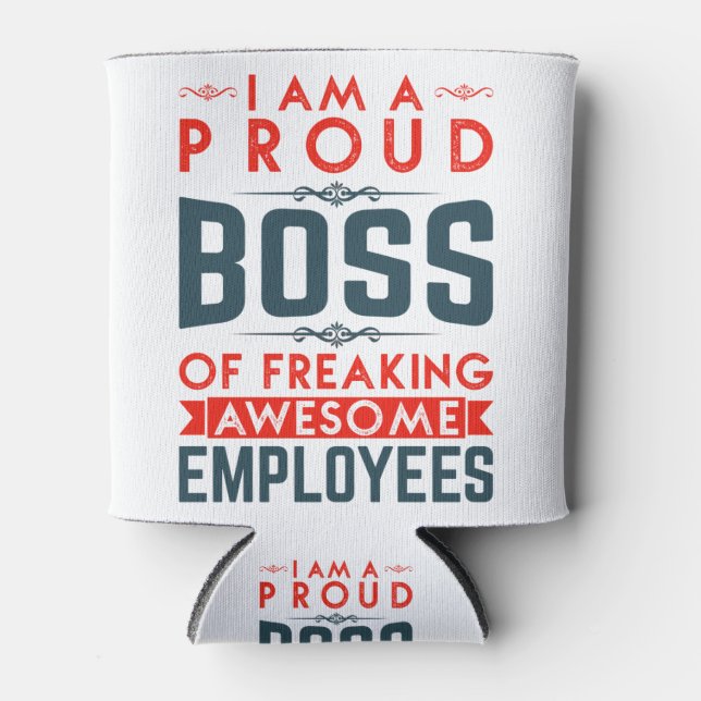 I Am A Proud Boss Of Freaking Awesome Employees Can Cooler (Front)