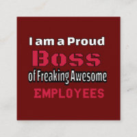I am a Proud Boss of Freaking Awesome Employees
