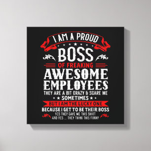 I Am A Proud Boss Of Freaking Awesome Employees Fu Canvas Print