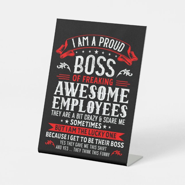 I Am A Proud Boss Of Freaking Awesome Employees Fu Pedestal Sign (Front)