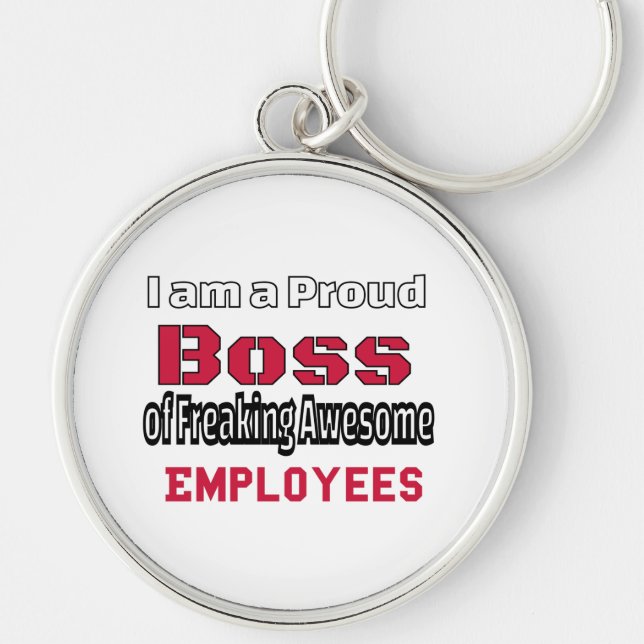 I am a Proud Boss of Freaking Awesome Employees Key Ring (Front)