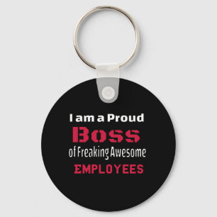 I am a Proud Boss of Freaking Awesome Employees Key Ring