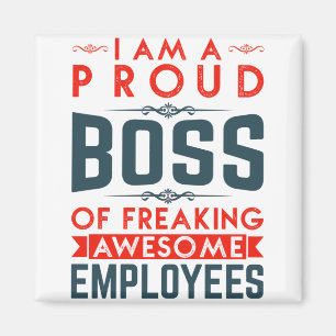 I Am A Proud Boss Of Freaking Awesome Employees Magnet