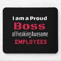 I am a Proud Boss of Freaking Awesome Employees