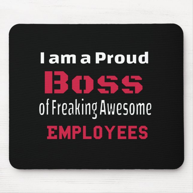 I am a Proud Boss of Freaking Awesome Employees Mouse Mat (Front)