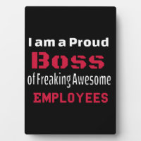 I am a Proud Boss of Freaking Awesome Employees