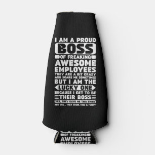 I Am a Proud Boss of Freaking Awesome Employees Sh Bottle Cooler